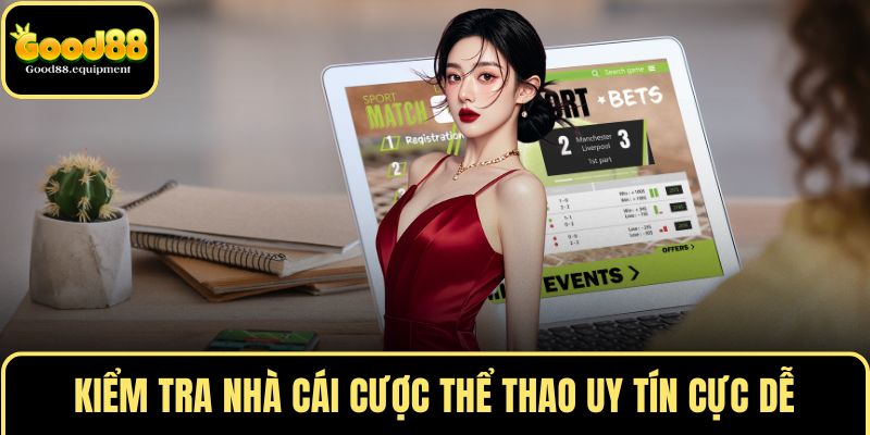 Kiểm tra nhà cái cược thể thao uy tín cực dễ
