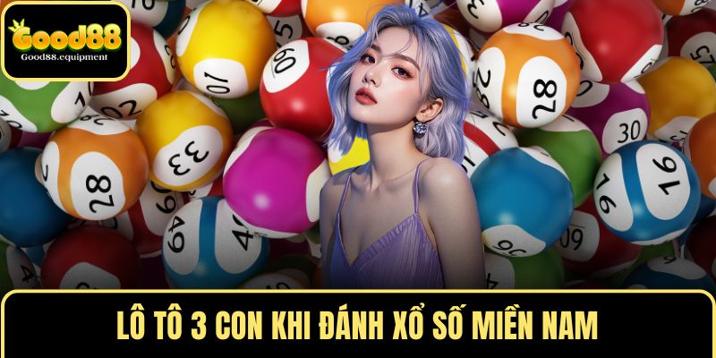 Lô tô 3 con khi đánh xổ số miền Nam