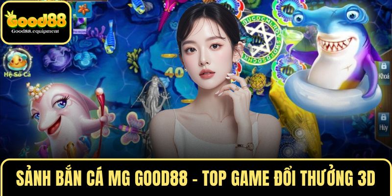 sảnh bắn cá MG GOOD88