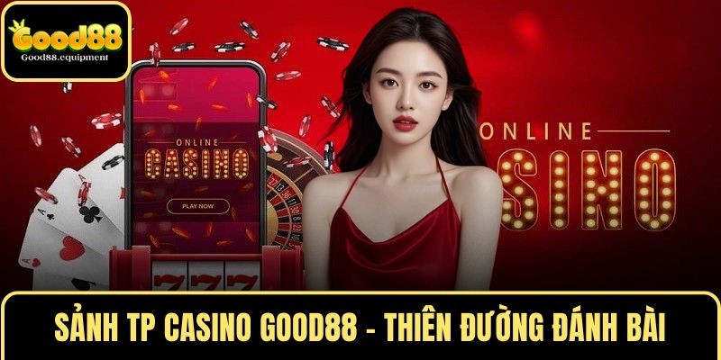 Sảnh TP CASINO GOOD88