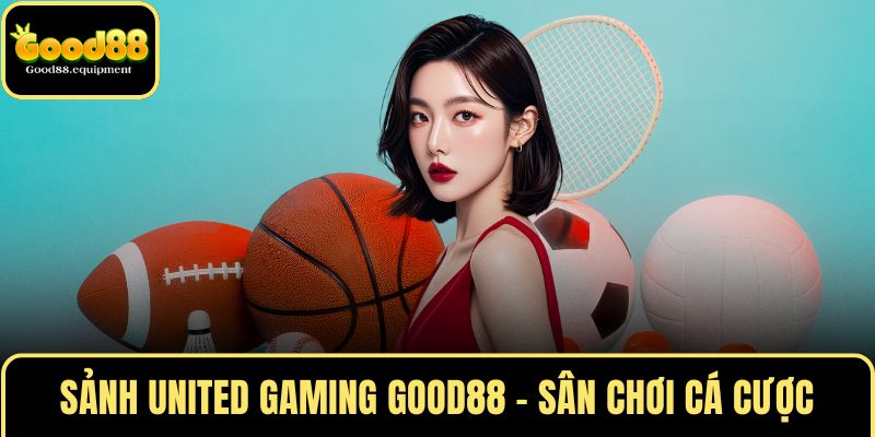 Sảnh UNITED GAMING GOOD88