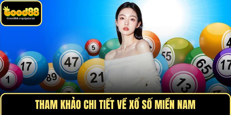 Tham khảo chi tiết về xổ số miền Nam